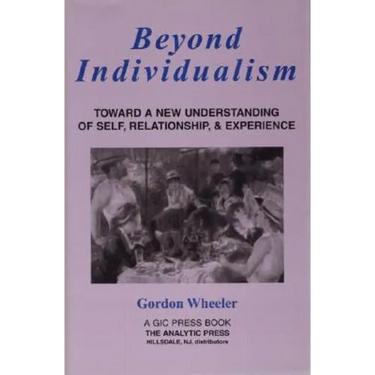 Beyond Individualism: Toward a New Understanding of Self, Relationship, and Experience