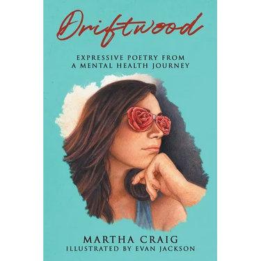 Driftwood: Expressive Poetry from a Mental Health Journey
