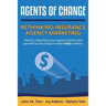 Agents Of Change: Rethinking Insurance Agency Marketing