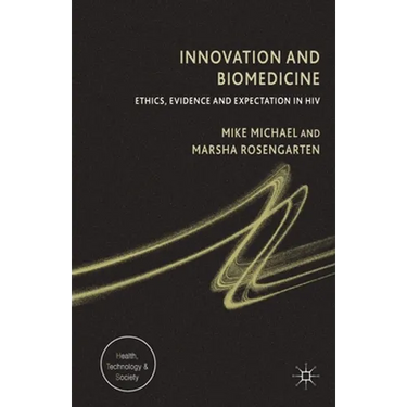 Innovation and Biomedicine: Ethics, Evidence and Expectation in HIV