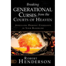 Breaking Generational Curses from the Courts of Heaven: Annulling Demonic Covenants in Your Bloodline
