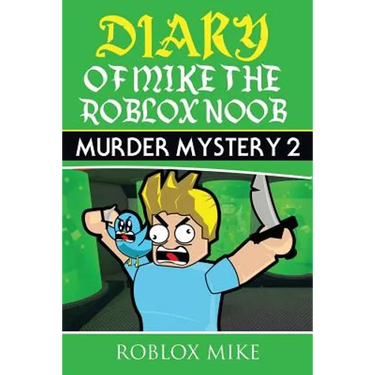 Diary of Mike the Roblox Noob: Murder Mystery 2