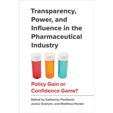 Transparency, Power, and Influence in the Pharmaceutical Industry: Policy Gain or Confidence Game?