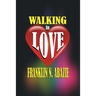 Walking in Love: Love