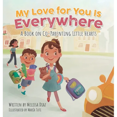 My Love for You Is Everywhere: A Book on Co-Parenting Little Hearts