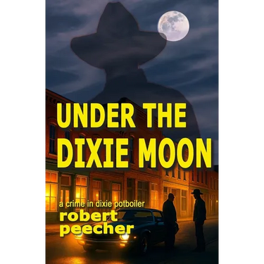 Under the Dixie Moon: a crime in dixie potboiler