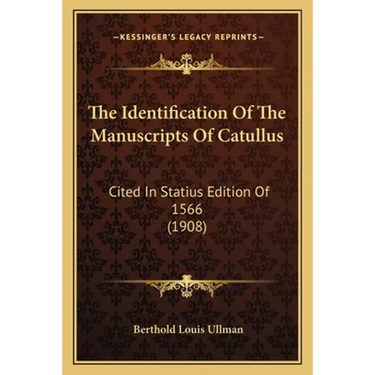 The Identification Of The Manuscripts Of Catullus: Cited In Statius Edition Of 1566 (1908)