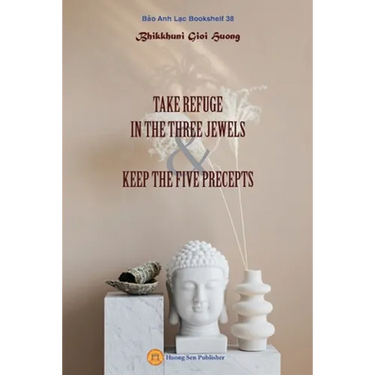 Take Refuge in the Three Jewels & Keep the Five Precepts