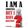 I Am A Christian But I Have Questions