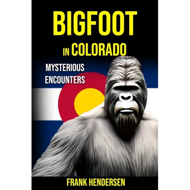 Bigfoot in Colorado: Mysterious Encounters