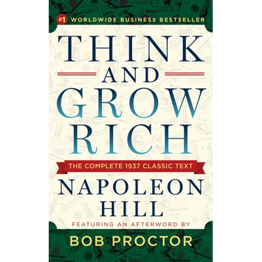 Think and Grow Rich: The Complete 1937 Classic Text Featuring an Afterword by Bob Proctor