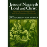 Jesus of Nazareth: Lord and Christ