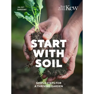 Start with Soil: Simple Steps for a Thriving Garden
