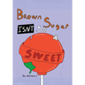 Brown Sugar Isn't So Sweet