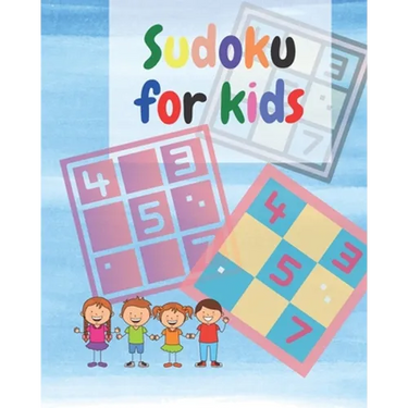 Sudoku For Kids: A Collection Of Sudoku Puzzles Including 4x4's and 6x6's From Beginner to Intermediate - Gradually Introduce Children