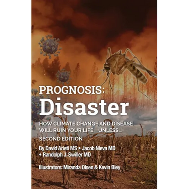 Prognosis: Disaster: How Climate Change and Disease Will Ruin Your Life UNLESS...Second Edition