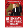 Attorneys: The Art of Public Speaking