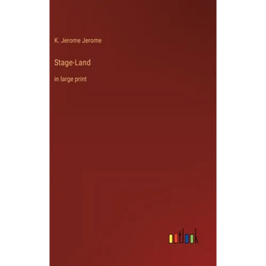 Stage-Land: in large print