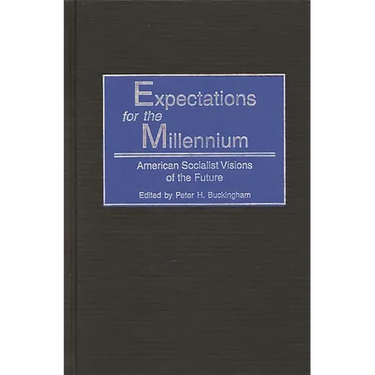 Expectations for the Millennium: American Socialist Visions of the Future