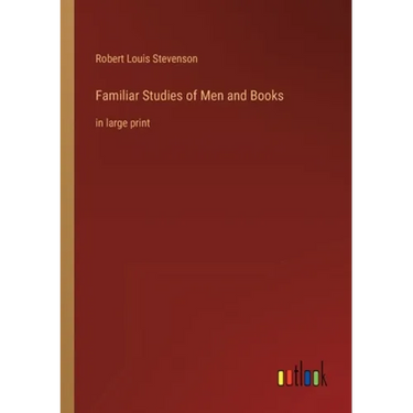 Familiar Studies of Men and Books: in large print