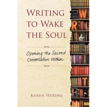 Writing to Wake the Soul: Opening the Sacred Conversation Within