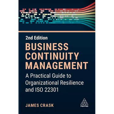 Business Continuity Management: A Practical Guide to Organization Resilience and ISO 22301
