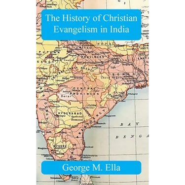 The History of Christian Evangelism in India: A Study in Missiology