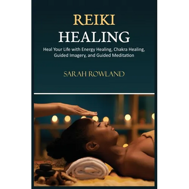 Reiki Healing: Reiki for Beginners, Heal Your Body and Increase Energy with Chakra Balancing, Chakra Healing, and Guided Imagery