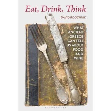 Eat, Drink, Think: What Ancient Greece Can Tell Us about Food and Wine