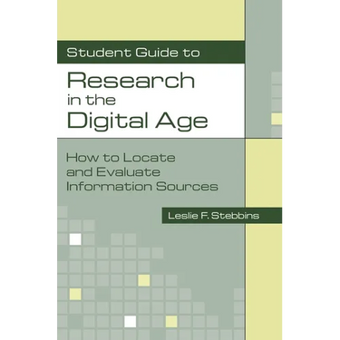 Student Guide to Research in the Digital Age: How to Locate and Evaluate Information Sources