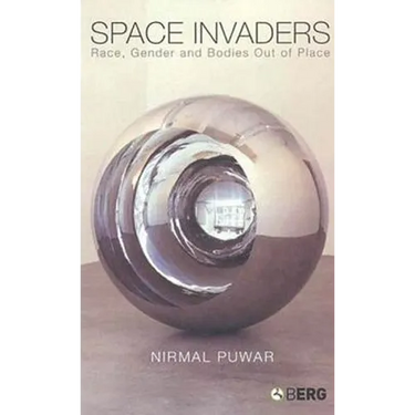 Space Invaders: Race, Gender and Bodies Out of Place