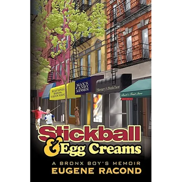 Stickball and Egg Creams: A Bronx Boy's Memoir