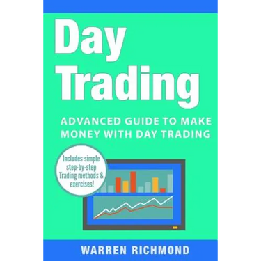 Day Trading: Advanced Guide to Make Money with Day Trading