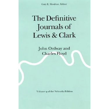 The Definitive Journals of Lewis and Clark, Vol 9: John Ordway and Charles Floyd