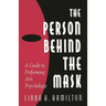 The Person Behind the Mask: Guide to Performing Arts Psychology