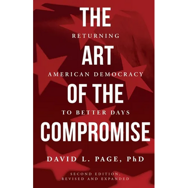 The Art of the Compromise: Returning American Democracy to Better Days