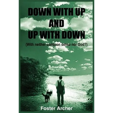 Down with Up and Up with Down: (With neither common sense nor God?)