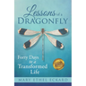 Lessons of a Dragonfly: Forty Days to a Transformed Life