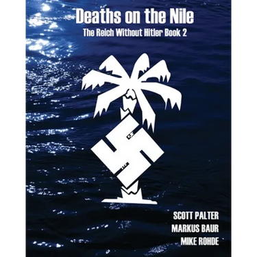 Deaths on the Nile: The Reich Without Hitler Book 2