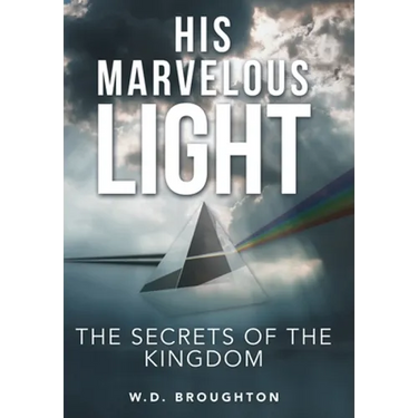 His Marvelous Light: The Secrets of the Kingdom