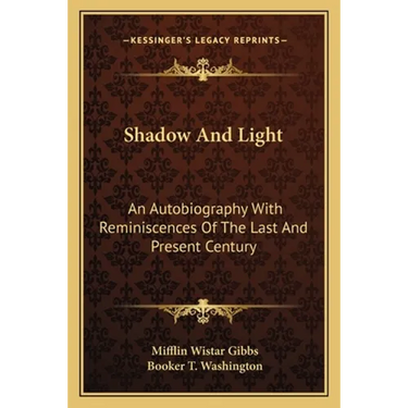 Shadow And Light: An Autobiography With Reminiscences Of The Last And Present Century