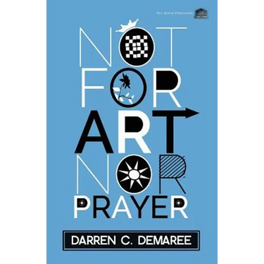 Not For Art Nor Prayer