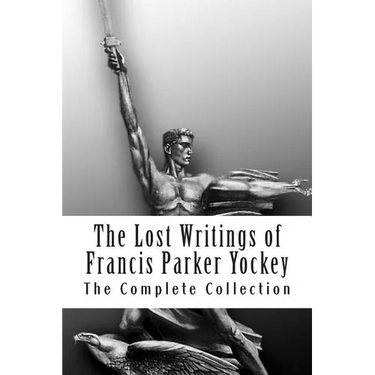 The Lost Writings of Francis Parker Yockey