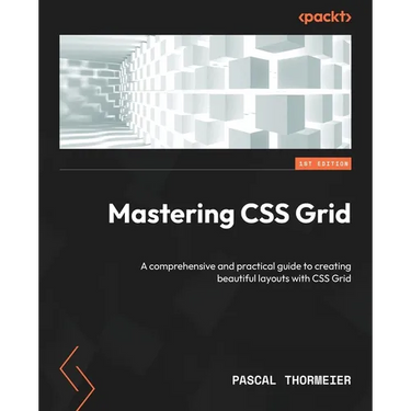 Mastering CSS Grid: A comprehensive and practical guide to creating beautiful layouts with CSS Grid