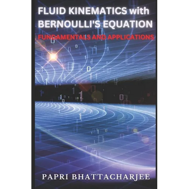 FLUID KINEMATICS with Bernoulli's Equation: Fundamentals and Applications