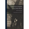 The Southern Soldier Boy: A Thousand Shots for the Confederacy