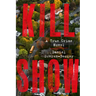Kill Show: A True Crime Novel