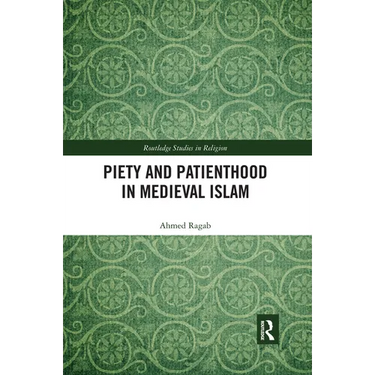 Piety and Patienthood in Medieval Islam