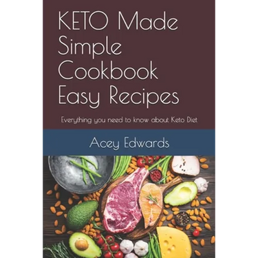 KETO Made Simple Cookbook Easy Recipes: Everything you need to know about Keto Diet