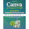 Canva for Business & AI Tools - From Zero to Professional Visual Assets: Learn Branding Tools, Business Templates, Presentations & Canva's AI Features